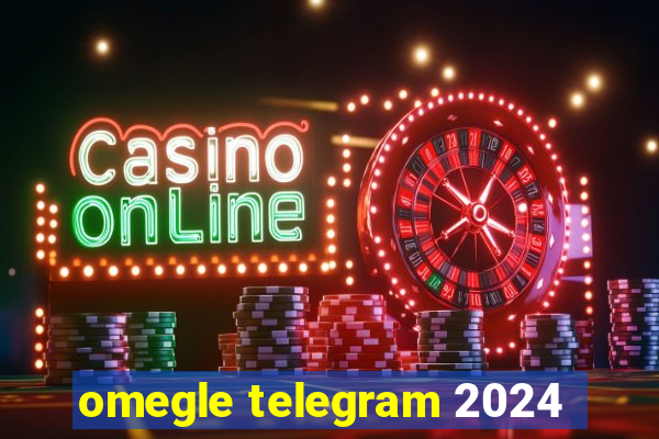omegle telegram 2024